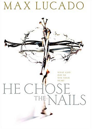 He Chose the Nails 